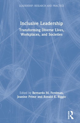 Inclusive Leadership: Transforming Diverse Lives, Workplaces, and Societies (Leadership: Research and Practice) Cover Image