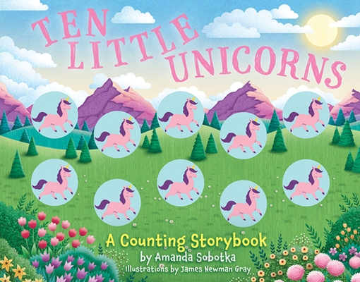 Ten Little Unicorns: A Counting Storybook (Magical Counting Storybooks) Cover Image