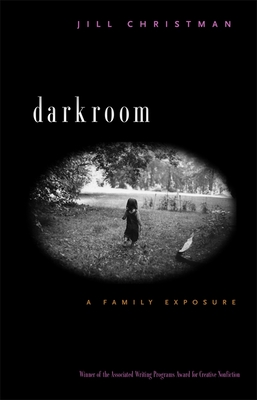 Darkroom: A Family Exposure (The Sue William Silverman Prize for Creative Nonfiction)
