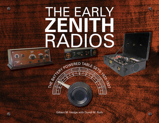 The Early Zenith Radios: The Battery Powered Table Sets 1922-1927 Cover Image
