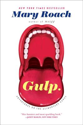 Gulp: Adventures on the Alimentary Canal By Mary Roach Cover Image
