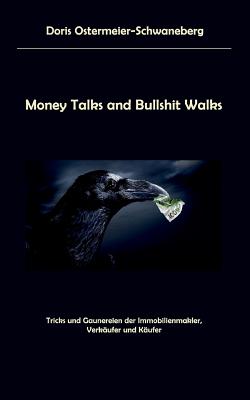 Money Talks and Bullshit Walks: Tricks und Gaunereien der Immobilienmakler, Verkäufer und Käufer Cover Image