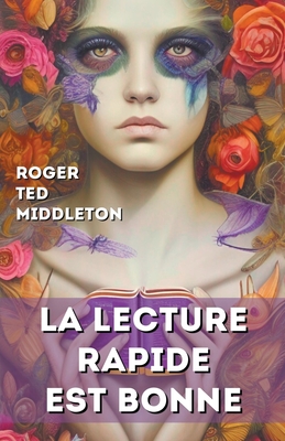 La lecture rapide est bonne By Roger Ted Middleton Cover Image