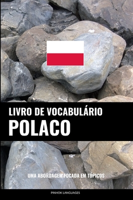 Livro de Vocabulário Polaco: Uma Abordagem Focada Em Tópicos By Pinhok Languages Cover Image