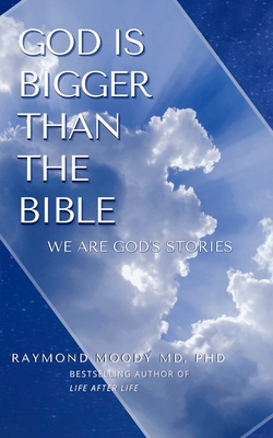 God Is Bigger Than the Bible By Raymond Moody Cover Image