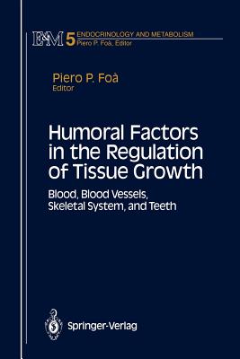 Humoral Factors in the Regulation of Tissue Growth: Blood, Blood Vessels, Skeletal System, and Teeth (Endocrinology and Metabolism #5)