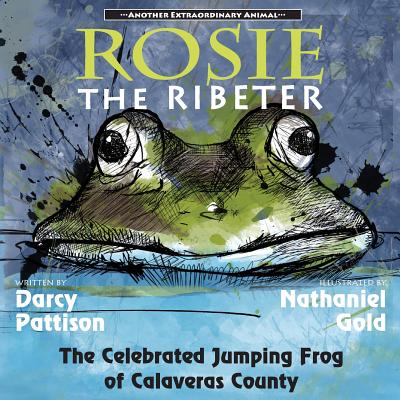 Rosie the Ribeter: The Celebrated Jumping Frog of Calaveras County Cover Image