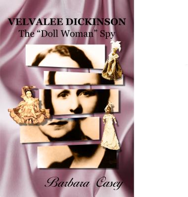 Velvalee Dickinson: The "doll Woman" Spy
