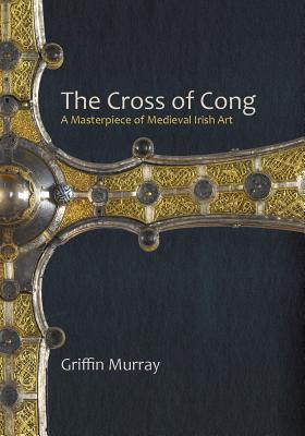 The Cross of Cong: A Masterpiece of Medieval Irish Art Cover Image