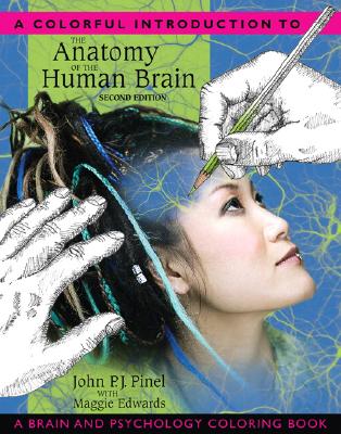 A Colorful Introduction to the Anatomy of the Human Brain: A Brain and Psychology Coloring Book By John Pinel, Maggie Edwards Cover Image