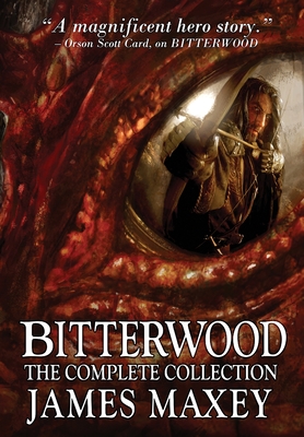 Bitterwood: The Complete Collection By James Maxey Cover Image