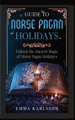 Guide to Norse Pagan Holidays By Emma Karlsson Cover Image