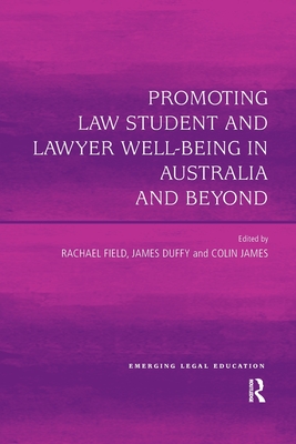 Promoting Law Student and Lawyer Well-Being in Australia and Beyond (Emerging Legal Education) Cover Image