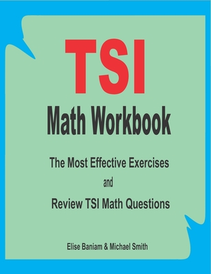 TSI Math Workbook: The Most Effective Exercises and Review TSI Math Questions Cover Image