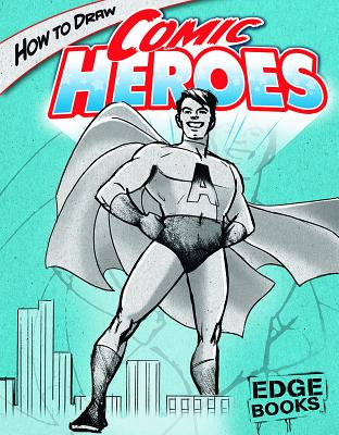 How to Draw Comic Heroes (Drawing Cool Stuff) Cover Image