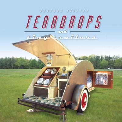 Teardrops and Tiny Trailers By Douglas Keister (Photographer) Cover Image