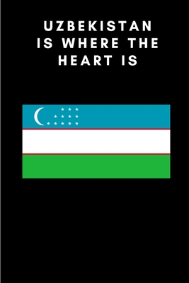 Uzbekistan is where the heart is: Country Flag A5 Notebook to write in with 120 pages Cover Image