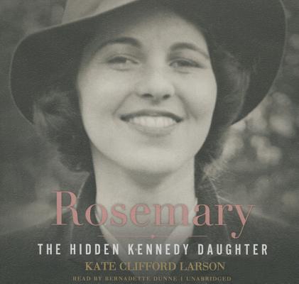 Rosemary Lib/E: The Hidden Kennedy Daughter Cover Image
