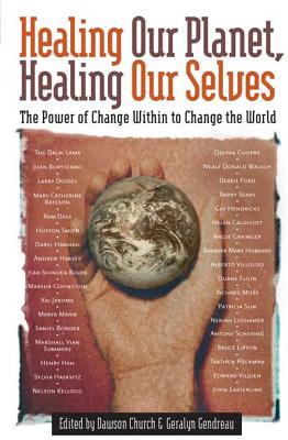 Healing Our Planet, Healing Our Selves: The Power of Change Within to Change the World By Dawson Church Cover Image