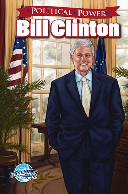 Political Power: Bill Clinton (Political Power (Bluewater Comics)) Cover Image