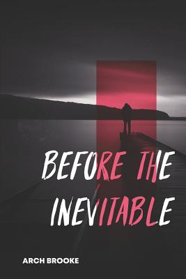 Cover for Before the Inevitable: The Story of a Terminally Ill Man