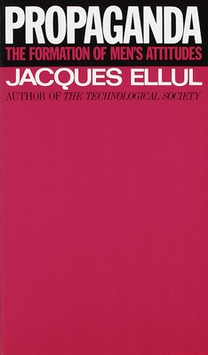 Propaganda: The Formation of Men's Attitudes By Jacques Ellul Cover Image