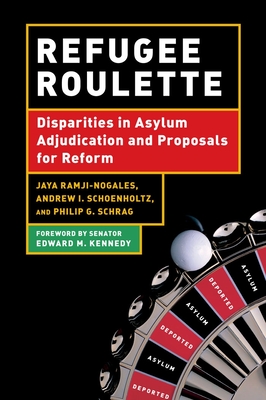 Refugee Roulette: Disparities in Asylum Adjudication and Proposals for Reform By Philip G. Schrag, Andrew I. Schoenholtz, Jaya Ramji-Nogales Cover Image