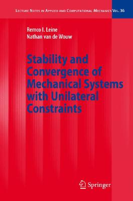 Stability and Convergence of Mechanical Systems with Unilateral Constraints (Lecture Notes in Applied and Computational Mechanics #36)