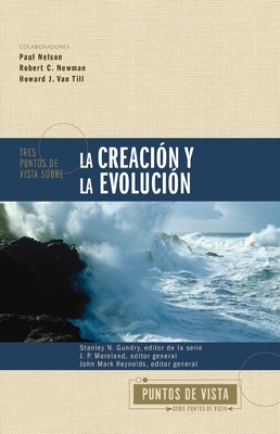 Tres Puntos de Vista Sobre La Creación Y La Evolución (Puntos de Vista Serie)