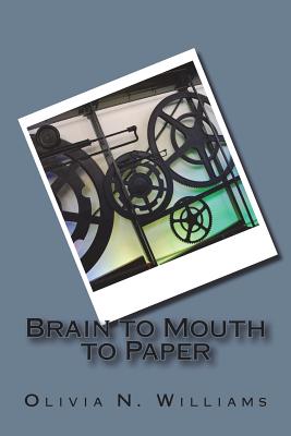 Brain to Mouth to Paper By Olivia N. Williams Cover Image