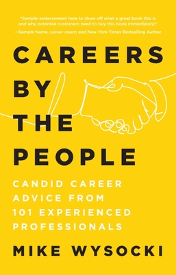 Careers by the People: Candid Career Advice from 101 Experienced Professionals Cover Image