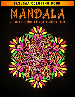 Mandala: Coloring Pages For Meditation And Happiness - Adult Coloring Book Featuring Calming Mandalas designed to relax and cal By Taslima Coloring Books Cover Image