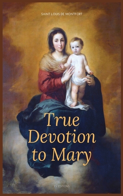 True Devotion To Mary: Easy To Read Layout | Sparta Books