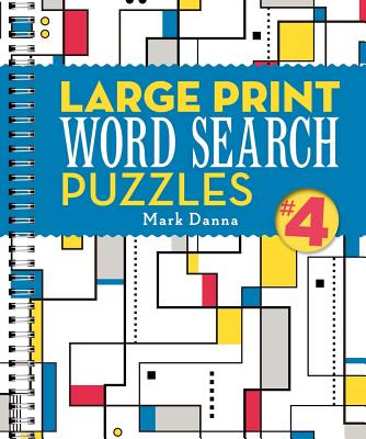 Large Print Word Search Puzzles 4: Volume 4 By Mark Danna Cover Image