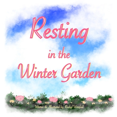 Resting In The Winter Garden By Rachyl Worsfold Cover Image
