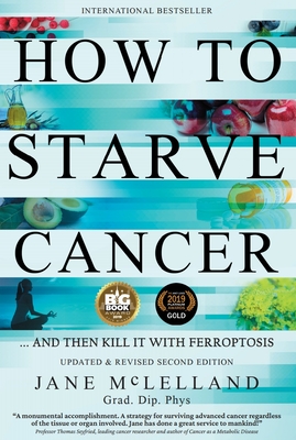 How to Starve Cancer: ...and Then Kill It with Ferroptosis By Jane McLelland Cover Image