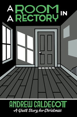A Room in a Rectory: A Ghost Story for Christmas (Seth's Christmas Ghost Stories) By Andrew Caldecott, Seth (Illustrator) Cover Image