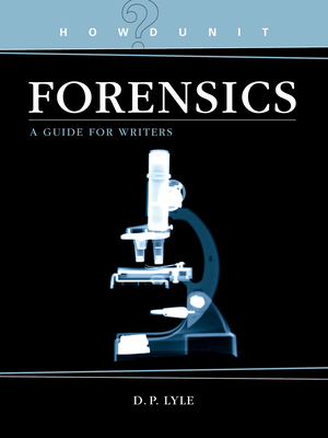 Howdunit Forensics: A Guide for Writers By D. P. Lyle Cover Image