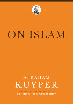 On Islam (Abraham Kuyper Collected Works in Public Theology) Cover Image