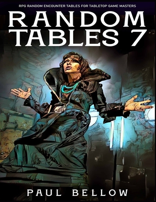 Random Tables 7 (Fantasy RPG Random Encounter Tables for Tabletop Game Masters #7)