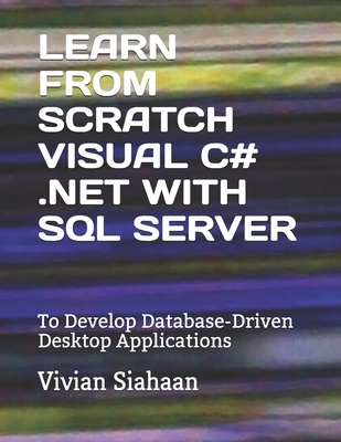 Learn from Scratch Visual C# .Net with SQL Server: To Develop Database ...