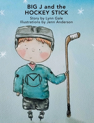 Big J and the Hockey Stick By Lynn Gale, Jennifer Anderson (Illustrator) Cover Image
