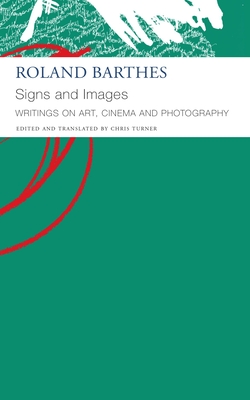 Signs and Images: Writings on Art, Cinema and Photography (The French List)
