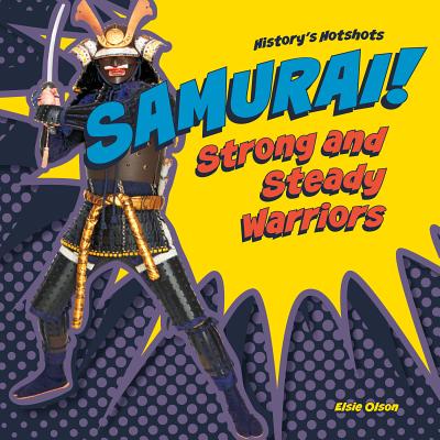 Samurai! Strong and Steady Warriors (History's Hotshots) Cover Image