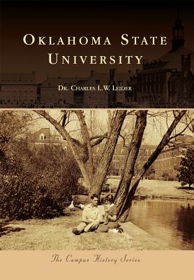 Oklahoma State University (Campus History) By Charles L. W. Leider Cover Image
