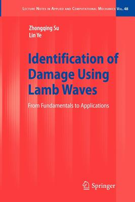 Identification of Damage Using Lamb Waves: From Fundamentals to Applications (Lecture Notes in Applied and Computational Mechanics #48)