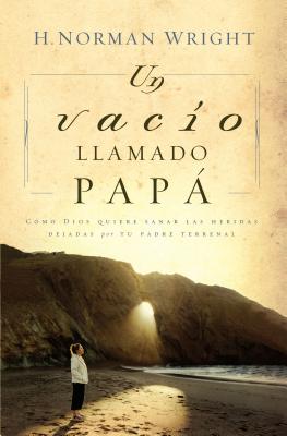 Un Vacio Llamado Papa = A Dad-Shaped Hole in My Heart = A Dad-Shaped Hole in My Heart Cover Image