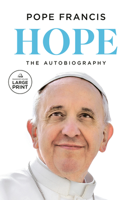 Hope: The Autobiography By Pope Francis, Jorge Mario Bergoglio, Carlo Musso (With), Richard Dixon (Translated by) Cover Image