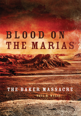 Blood on the Marias: The Baker Massacre Cover Image