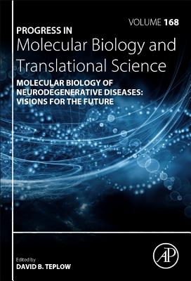 Molecular Biology of Neurodegenerative Diseases: Visions for the Future: Volume 168 (Progress in Molecular Biology and Translational Science #168) Cover Image